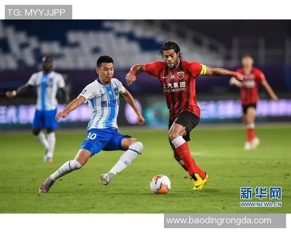 上海上港与天津队激战正酣精彩直播全程跟踪分析与赛后点评